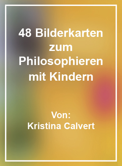 48 Bilderkarten zum Philosophieren mit Kindern 