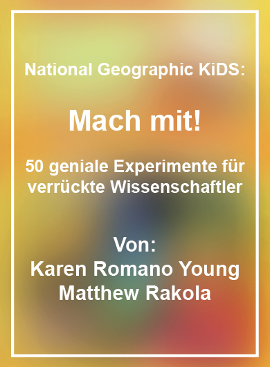 National Geographic Kids Mach mit 50 geniale Experimente